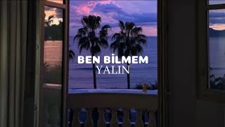 Yalın - Ben Bilmem ( Lyrics | Sözleri ) 🎵