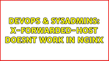 DevOps & SysAdmins: X-Forwarded-Host doesnt work in nginx