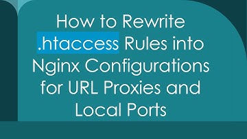 How to Rewrite .htaccess Rules into Nginx Configurations for URL Proxies and Local Ports