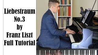 Liszt Liebestraum No.3 Full Tutorial - ProPractice by Josh Wright