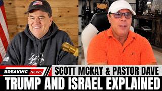 Scott McKay & Pastor Dave ✝️ Political Insiders Reveal Shocking Claims About Trump And Israel