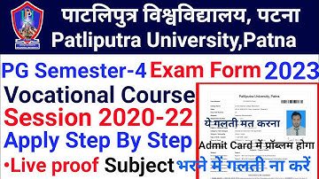 Patliputra University (Ppu) PG Semester -4 Exam Form Apply 2023 Step by Step Full Process Live Proof