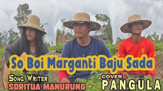 So Boi Marganti Baju Sada - Cipt. Soritua Manurung (Cover By. PANGULA)