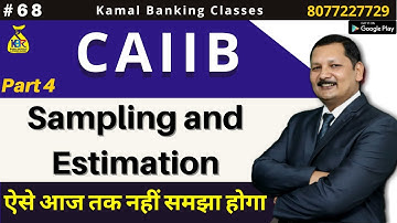 #68-29 Nov- @1PM-CAIIB -Sampling And Estimation Part 4 - Kamal sir