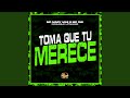 Toma Que Tu Merece mp3
