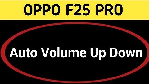 automatic volume up down problem oppo f25 Pro, how to fix automatic volume up down problem in oppo f