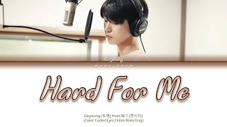 Hard For Me - Doyoung (도영) from NCT (엔시티) (Color Coded Lyrics HAN/ROM/ENG)