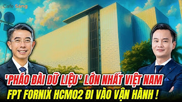 FPT Vận Hành “Pháo Đài Dữ Liệu” Lớn Nhất Việt Nam – Fornix HCM02 Chính Thức Ra Mắt!
