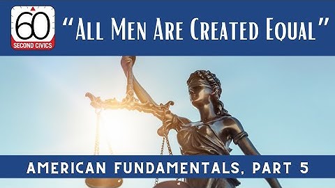 “All Men Are Created Equal”: American Fundamentals, Part 5