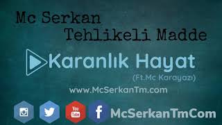 Mc Serkan Tehlikeli Madde- karanlık hayat - Ft Mc Karayazı Resimi