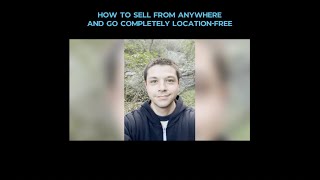 How to Sell Online From Anywhere and Go Completely Location Free | Business Expert