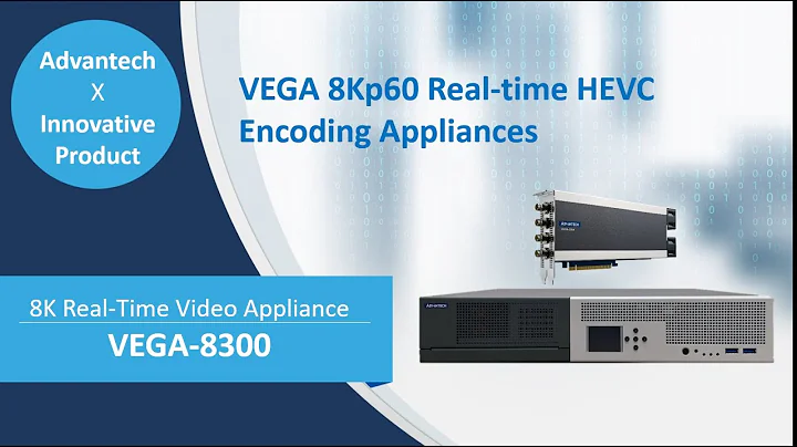 VEGA 8Kp60 Real-time HEVC Encoding Appliances, Advantech (EN)