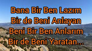 Bana Bir Ben Lazım, Bir De Beni Anlayan...