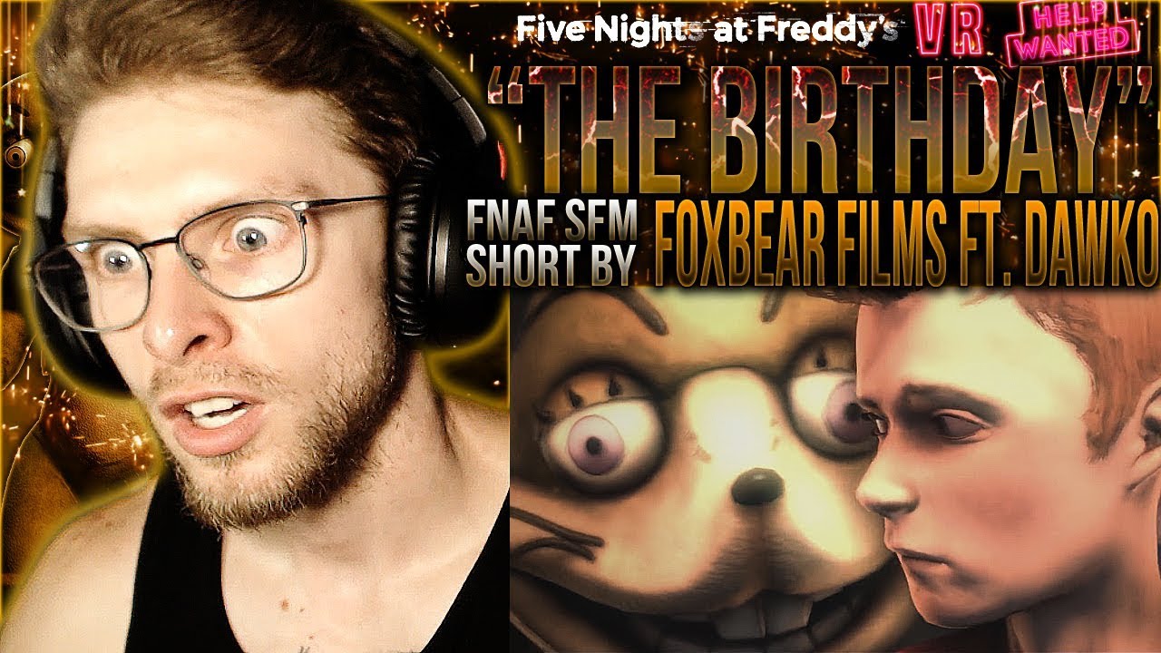 Vapor Reacts 869 Sfm Fnaf Vr Short Film The Birthday By Foxbear Films Ft Dawko Reaction Youtube