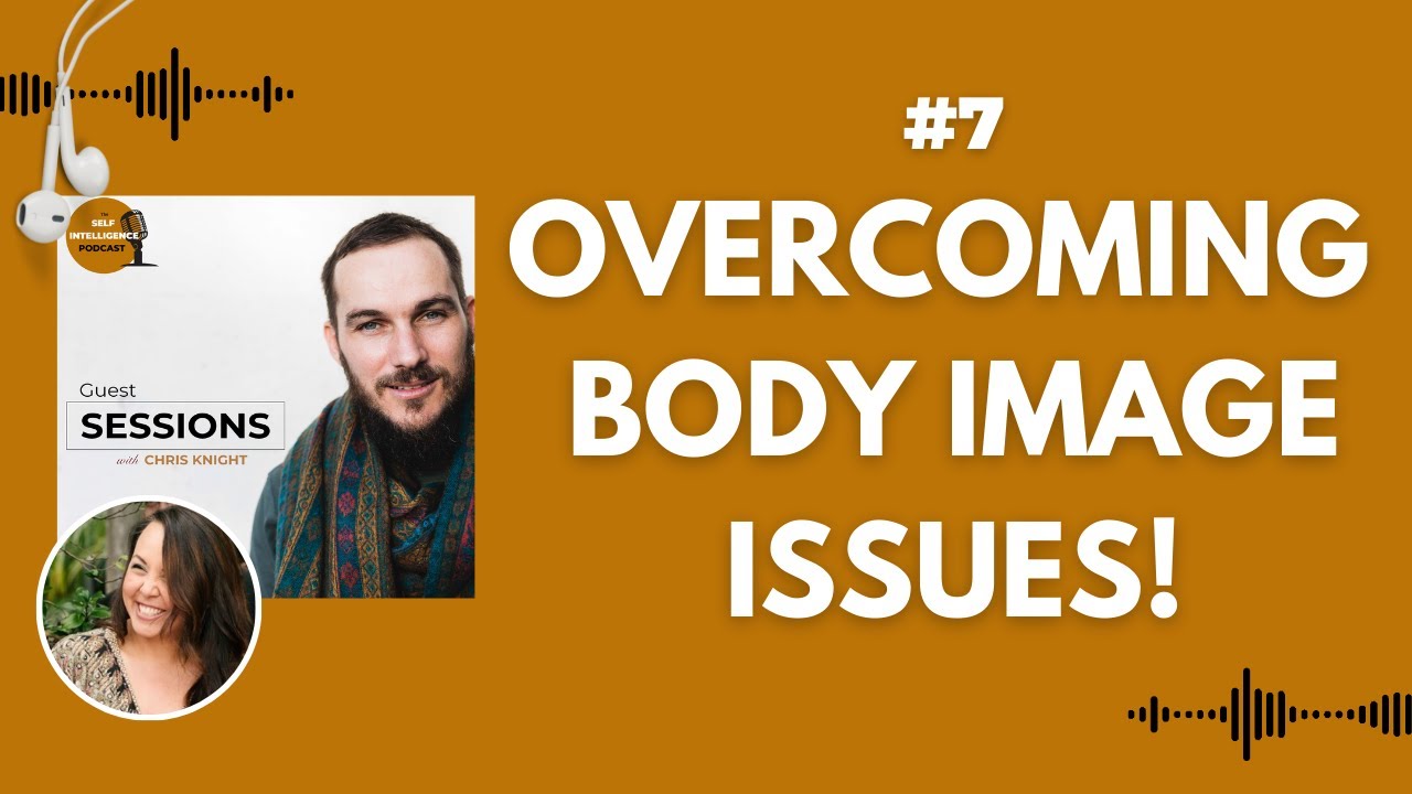 Body Image Issues and Body Dysmorphia Podcast Session with