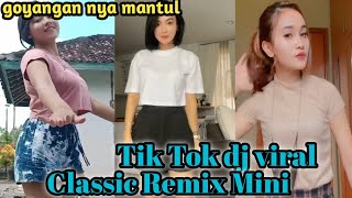 KUMPULAN TIK TOK DJ CLASSIC REMIX MINI ,TIK TOK TERBARU 2021