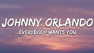 Johnny Orlando - Everybody Wants You (Lyrics)