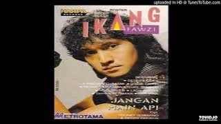 Ikang Fawzi - Jangan Main Api ( Full Album )
