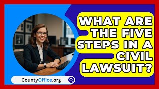 What Are the Five Steps in a Civil Lawsuit? - CountyOffice.org