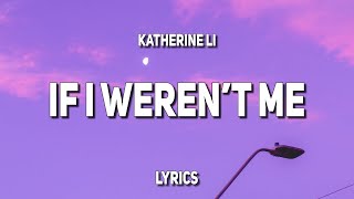 Katherine Li - If I Weren't Me (Lyrics)