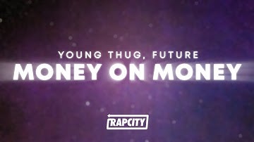Young Thug - Money On Money (Lyrics) ft. Future