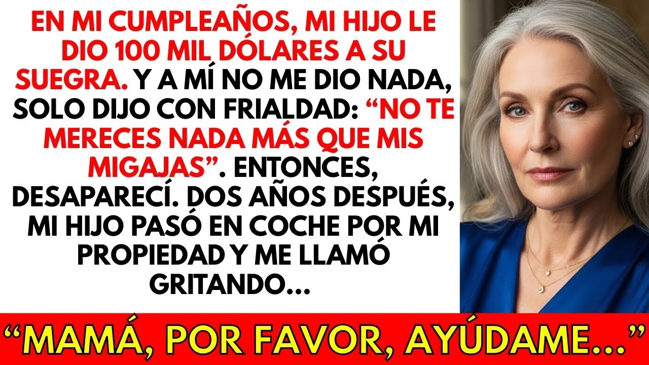 En mi cumpleaños, mi hijo le dio $100,000 a su suegra y me llamó “fracasada”. Entonces desaparecí...