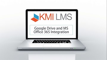 KMI LMS: Google Drive and Office 365 Demo