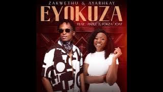 Zakwethu x Ayarhkay feat. Anele & Fokza Joat - Eyokuza