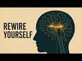 How to Rewire Your Brain: The Neuroscience of Neuroplasticity