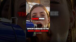 Myron's Message To The RAGING Liberal MORONS!