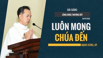 ✝ Bài Giảng | 29/07/2022 | Luôn Mong Chúa Đến