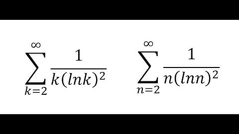 Calculus Help: Convergent and Divergent: Summation from k=2 to  ∞ 1/(k(lnk)^2 ) or 1/(n(lnn)^2 )