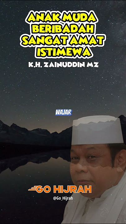 K.H. ZAINUDDIN MZ - ANAK MUDA BERIBADAH SANGAT AMAT ISTIMEWA-
