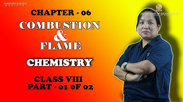 Class VIII Science (Chemistry) Chapter 6: Combustion & Flames (Part 1 of 2)