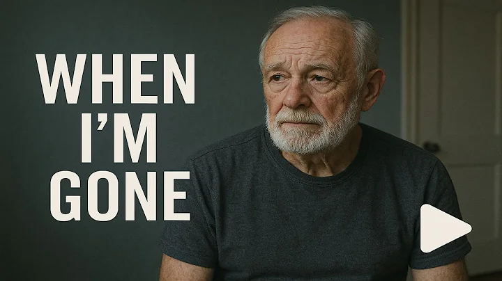 When I'm Gone - A Father's Last Words