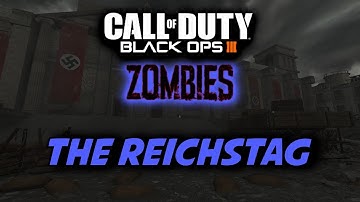 THE REICHSTAG: Zombies Custom Map (COD Black Ops 3 Walkthrough and Highlights)