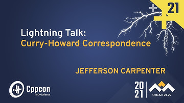 Lightning Talk: Curry-Howard Correspondence - Jefferson Carpenter - CppCon 2021