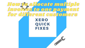 Quick fixes 13 - How to allocate multiple invoices to one payment different customers on Xero