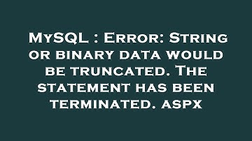 MySQL : Error: String or binary data would be truncated. The statement has been terminated. aspx