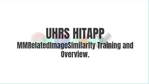 UHRS HITAPP MMRelatedImageSimilarity Training and Overview.
