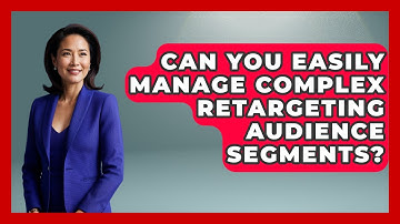 Can You Easily Manage Complex Retargeting Audience Segments? - Modern Marketing Moves