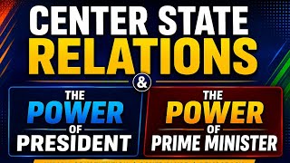 Centre state Relation, power of president and PM appointment.