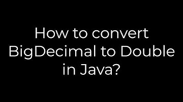 Java :How to convert BigDecimal to Double in Java?(5solution)