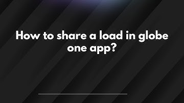 How to share a load in globe one app?