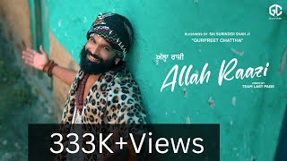 Allah Raazi (official video) Gurpreet Chattha | Sai Surinder Shah Ji | Latest Punjabi Song 2022 |