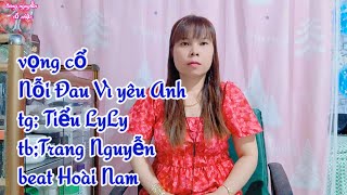Vọng cổ Nỗi Đau Vì Yêu Anh/ tg;Tiểu LyLy/Trang Nguyễn Trình bày