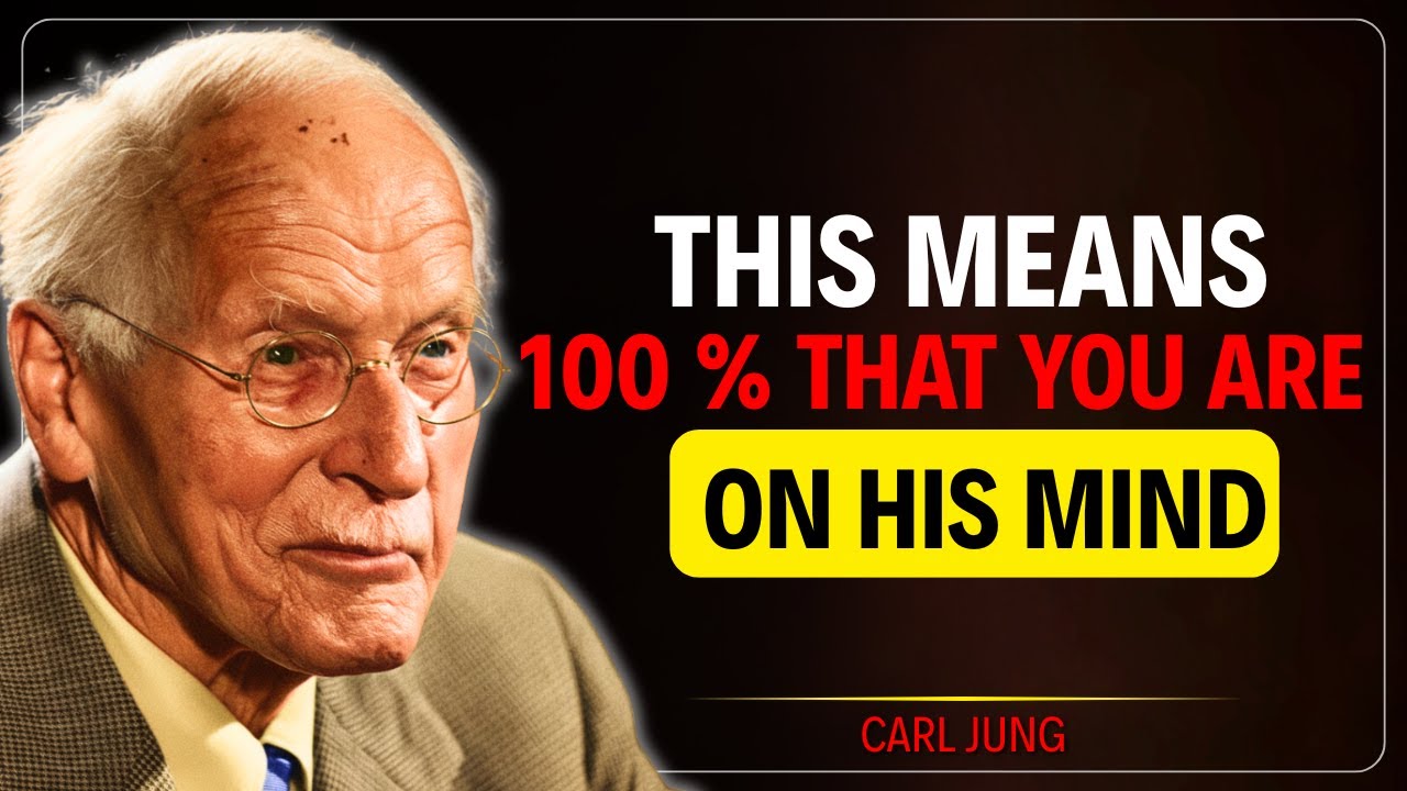 You think he doesn't like you, but when you notice this he's thinking about you constantly CARL JUNG