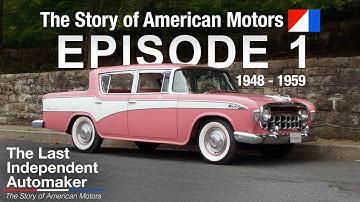 The Beginning of American Motors Corporation | Ep1: The Last Independent Automaker