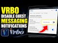 How to disable Vrbo guest messaging notifications - Detailed Guide