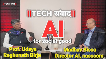 AI for Social Good & Growth – Conversation with Madhav Bissa (nasscom) & Prof Udaya Raghunath Birje